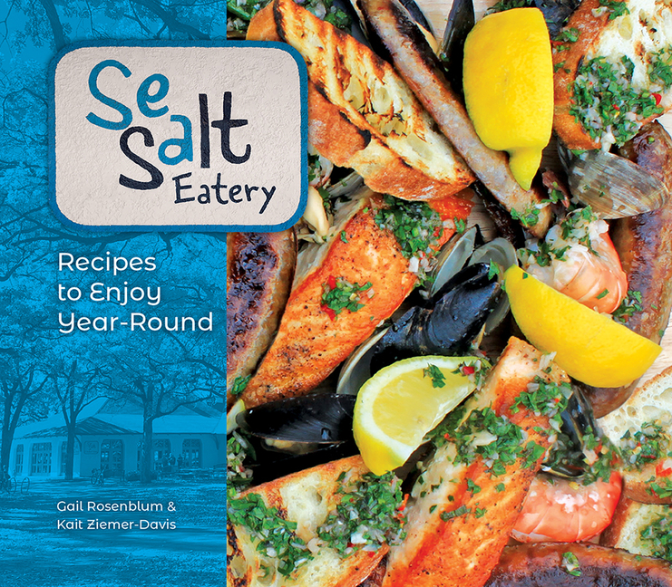 Sea Salt Eatery: Recipes to Enjoy Year-Round