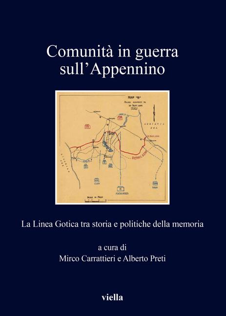 Comunita in Guerra Sull'appennino: La Linea Gotica Tra Storia E Politiche Della Memoria