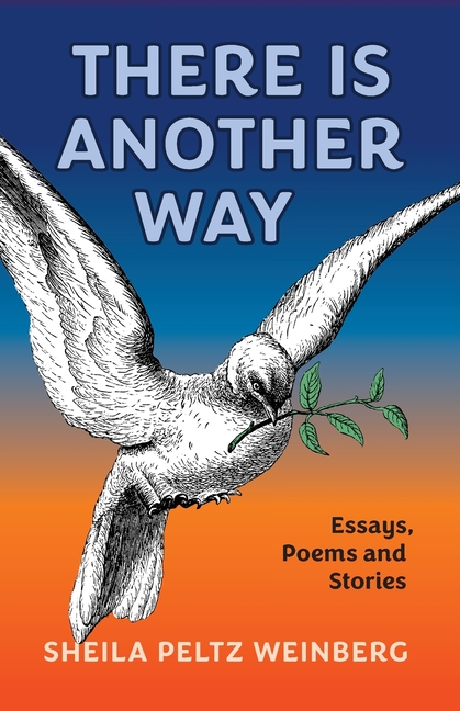 There Is Another Way: Essays, Poems and Stories