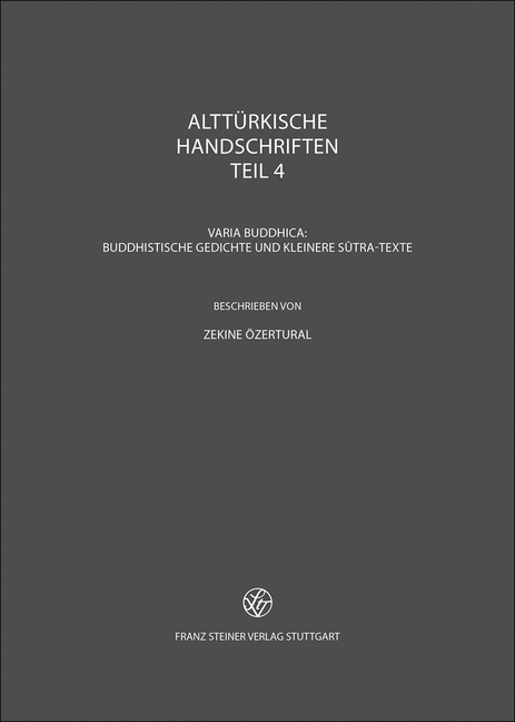Altturkische Handschriften: Teil 4: Varia Buddhica: Buddhistische Gedichte Und Kleinere Sutra-Texte