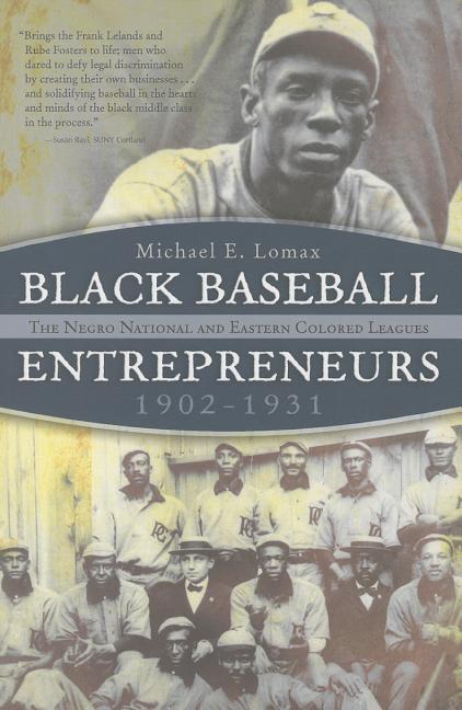 Black Baseball Entrepreneurs, 1902-1931: The Negro National and Eastern Colored Leagues