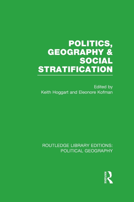 Politics, Geography and Social Stratification (Routledge Library Editions: Political Geography)