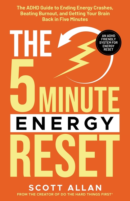 The 5-Minute Energy Reset: The ADHD Guide to Ending Energy Crashes, Beating Burnout, and Getting Your Brain Back in Five Minutes