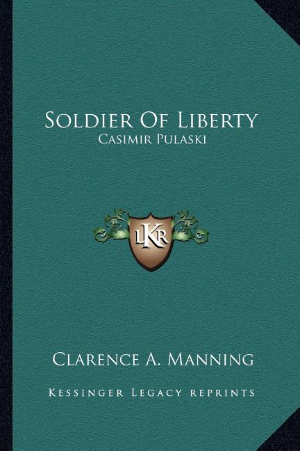Soldier Of Liberty: Casimir Pulaski