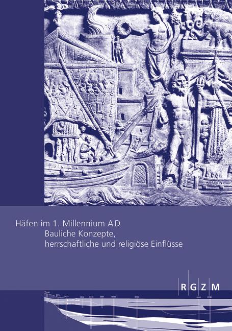 Hafen Im 1. Millennium A D: Bauliche Konzepte, Herrschaftliche Und Religiose Einflusse