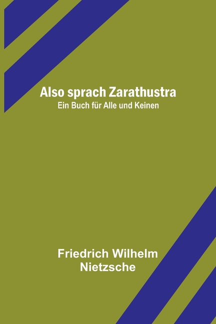 Also sprach Zarathustra: Ein Buch für Alle und Keinen