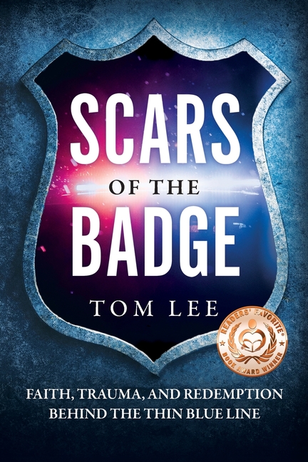 Scars of the Badge: Faith, Trauma, and Redemption Behind the Thin Blue Line