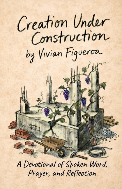 Creation Under Construction: A Devotional of Spoken Word, Prayer, and Reflection