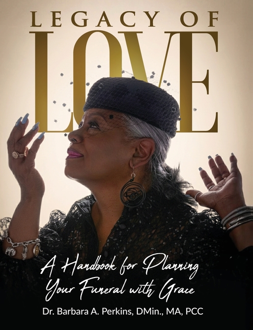 Legacy of Love: A Handbook for Planning Your Funeral with Grace
