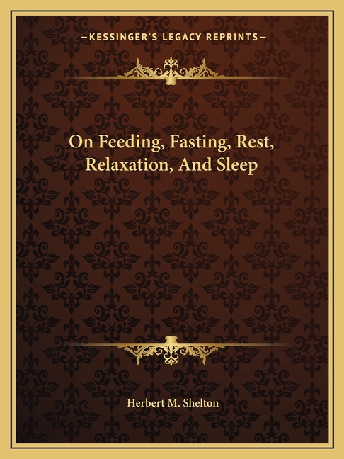 On Feeding, Fasting, Rest, Relaxation, And Sleep