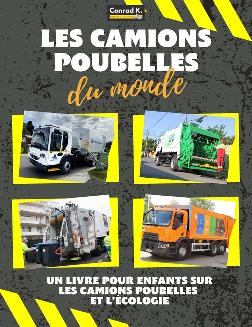 Les camions poubelles du monde: A colorful children's book, trash trucks from around the world, interesting facts about ecology, and waste segregation
