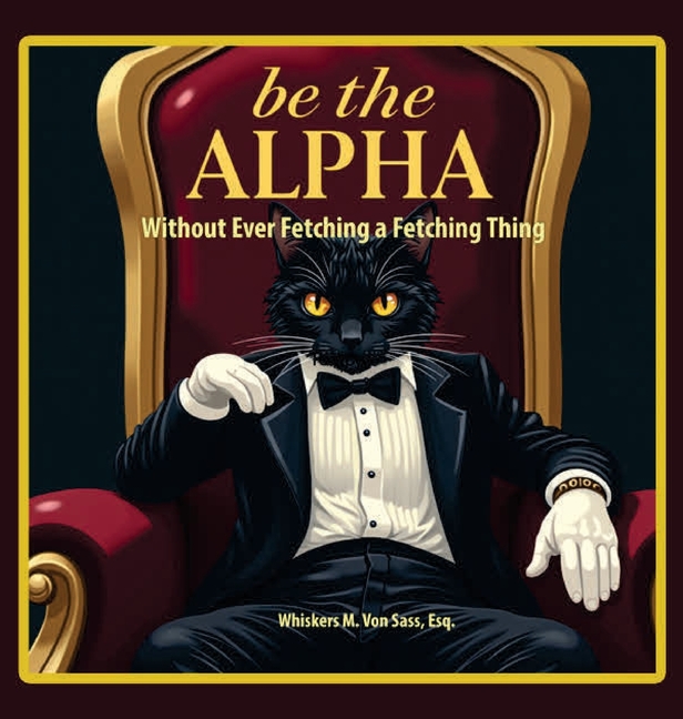 Be the Alpha Without Ever Fetching a Fetching Thing