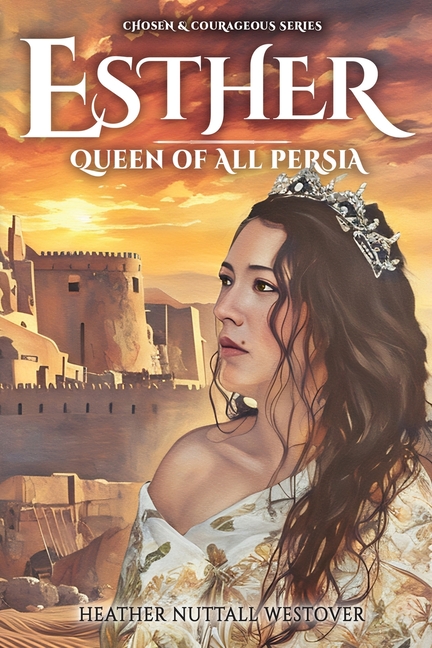 Esther: Queen of All Persia