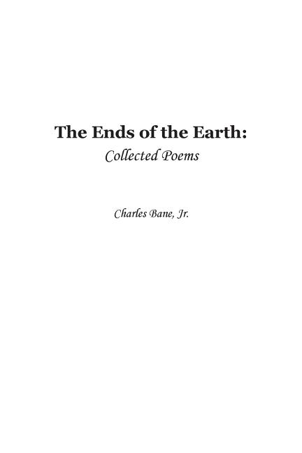 Ends of the Earth: Collected Poems of Charles Bane, Jr.