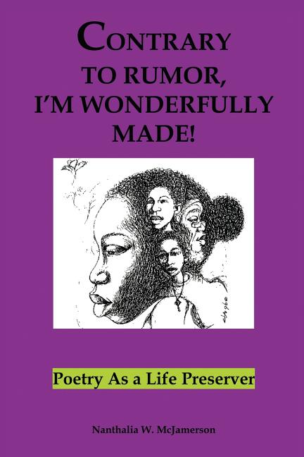 Contrary to Rumor, I'm Wonderfully Made!: Poetry as a Life Preserver