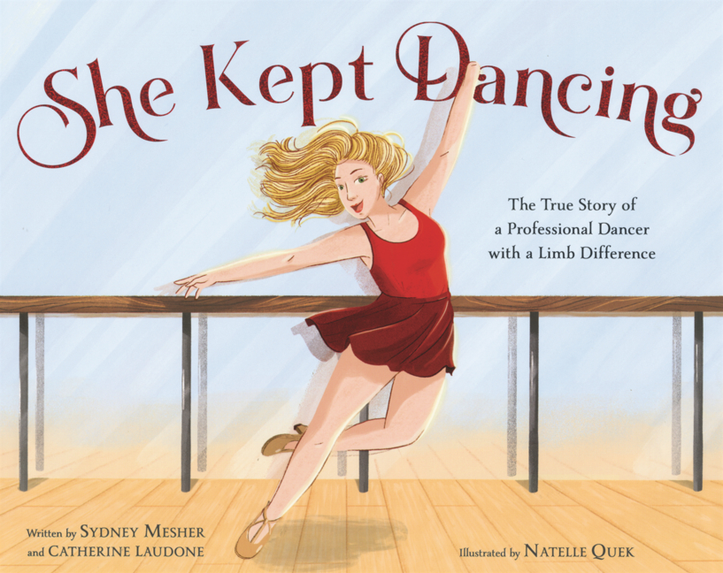 She Kept Dancing: The True Story of a Professional Dancer with a Limb Difference