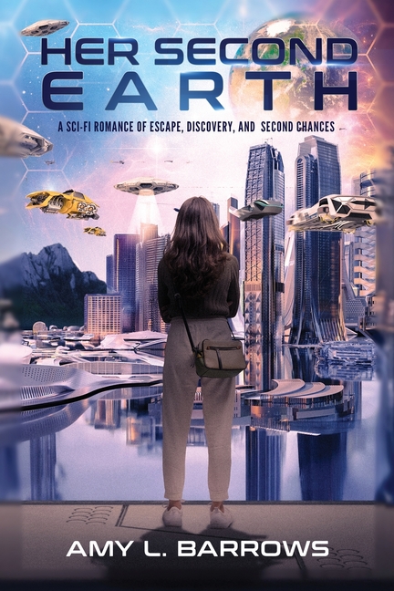 Her Second Earth: A Sci-Fi Romance Of Escape, Discovery, and Second Chances