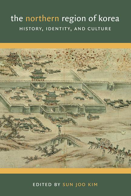The Northern Region of Korea: History, Identity, & Culture
