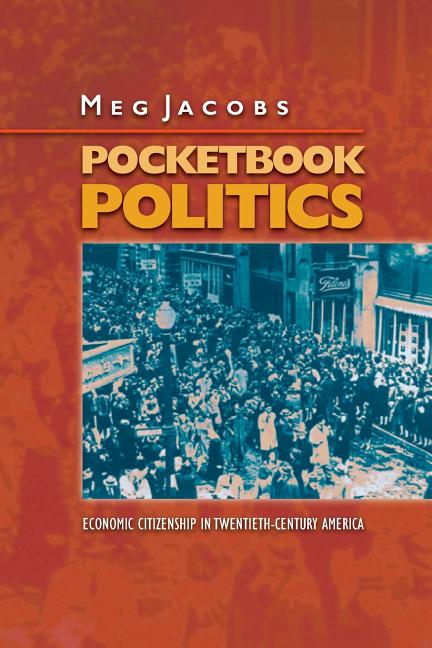 Pocketbook Politics: Economic Citizenship in Twentieth-Century America