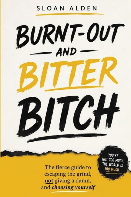 Burnt-out and Bitter Bitch