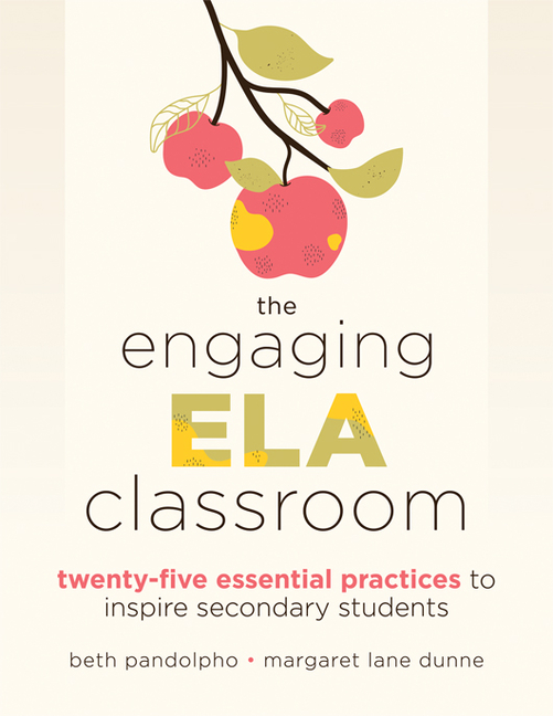 The Engaging Ela Classroom: Twenty-Five Essential Practices to Inspire Secondary Students (Vital Strategies for Student Engagement and Literacy)