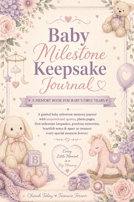 Baby Milestone Keepsake Journal: A Guided Baby Milestone Memory Journal with Inspirational Quotes, Photo Pages, First Milestone Keepsakes, Precious Me