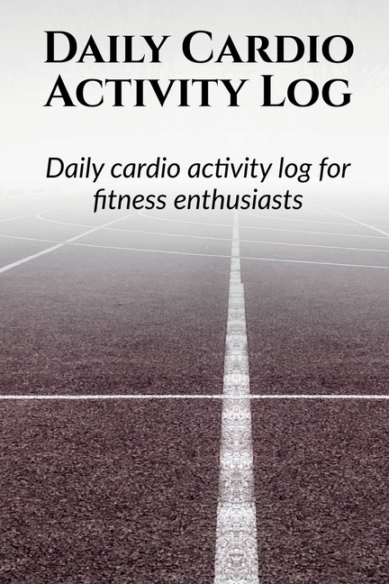 Daily Cardio Activity Log: Day wise activity planning, logging and monthly tracking for a fitness enthusiast
