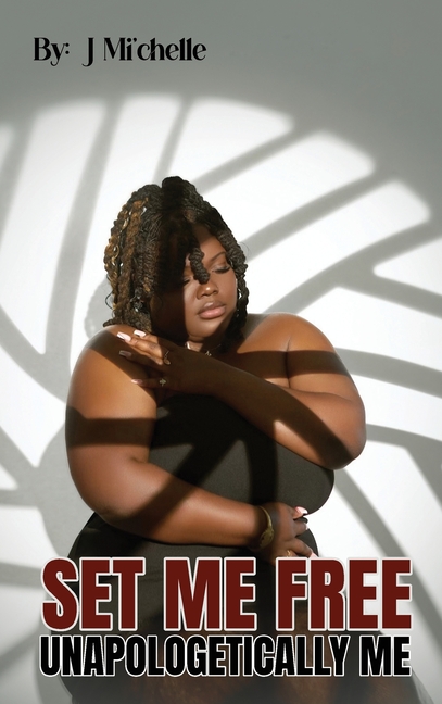 Set Me Free: Unapologetically Me