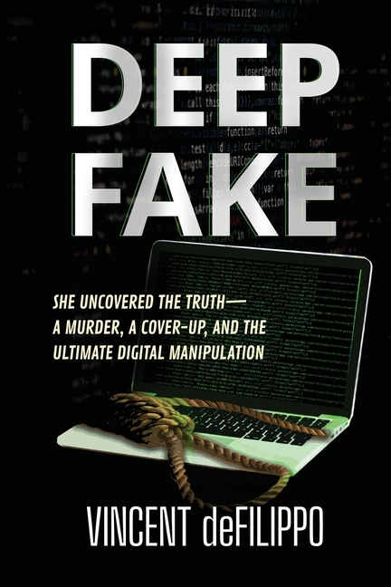 Deep Fake: A Murder, A Coverup, and the Ultimate Digital Manipulation
