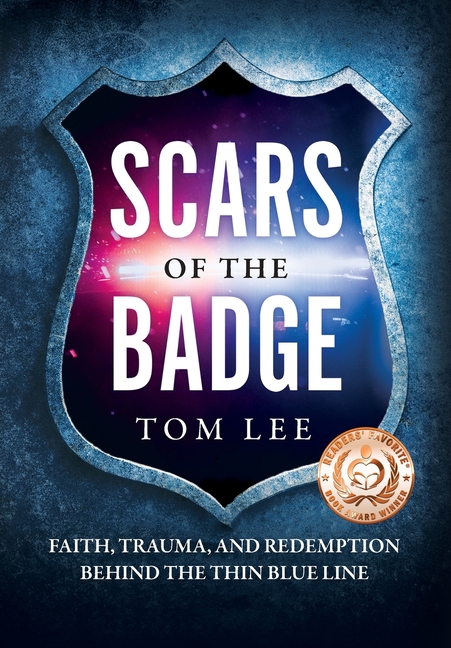 Scars of the Badge: Faith, Trauma, and Redemption Behind the Thin Blue Line