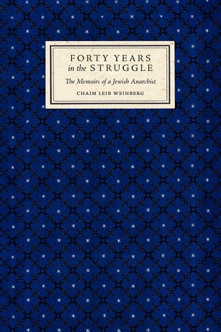 Forty Years in the Struggle: The Memoirs of a Jewish Anarchist