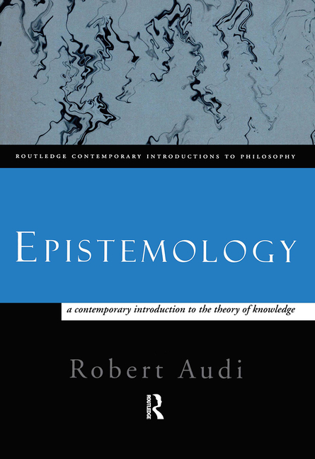 Epistemology: A Contemporary Introduction to the Theory of Knowledge