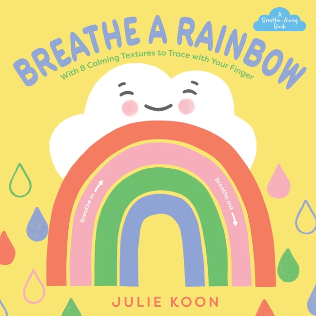 Breathe a Rainbow (an Interactive Board Book): With 8 Calming Textures to Trace with Your Finger