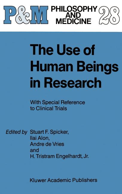 The Use of Human Beings in Research: With Special Reference to Clinical Trials