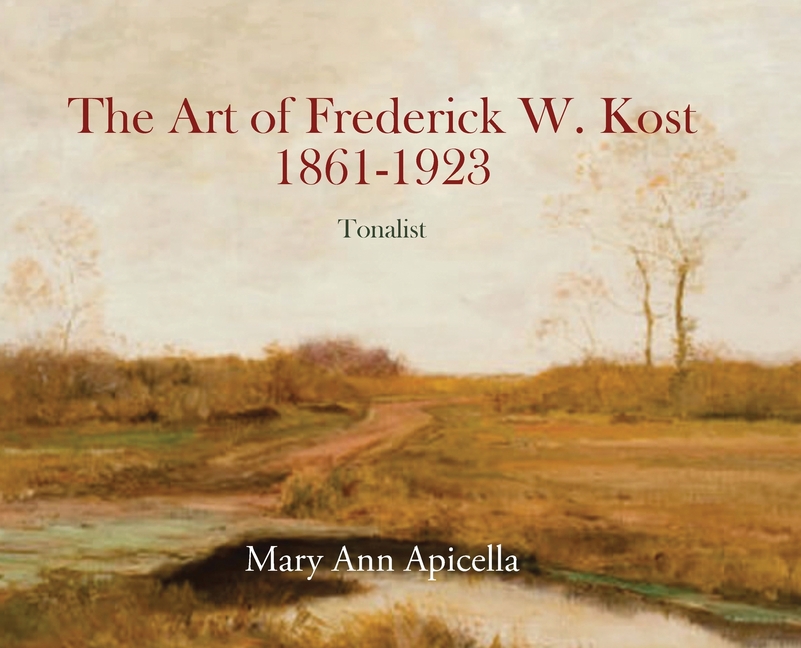 The Art of Frederick W. Kost 1861-1923: Tonalist