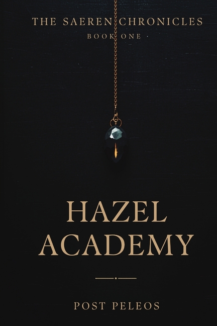 The Saeren Chronicles: Book One: Hazel Academy