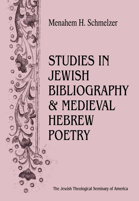 Studies In Jewish Bibliography and Medieval Hebrew Poetry