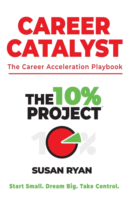 The 10% Project - Career Catalyst: The Career Acceleration Playbook