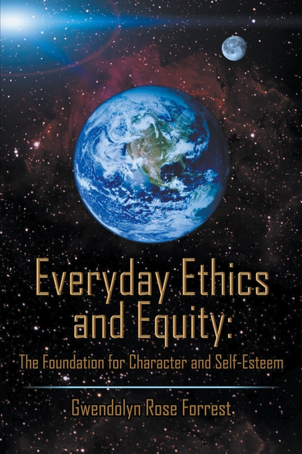 Everyday Ethics and Equity: The Foundation for Character and Self-Esteem