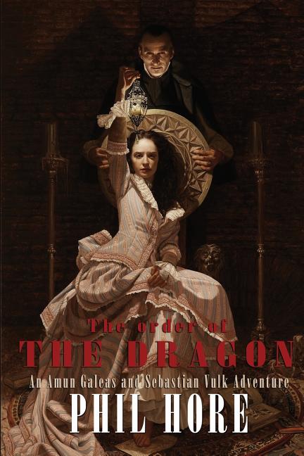 The Order of the Dragon: An Amun Galeas and Sebastian Vulk Adventure