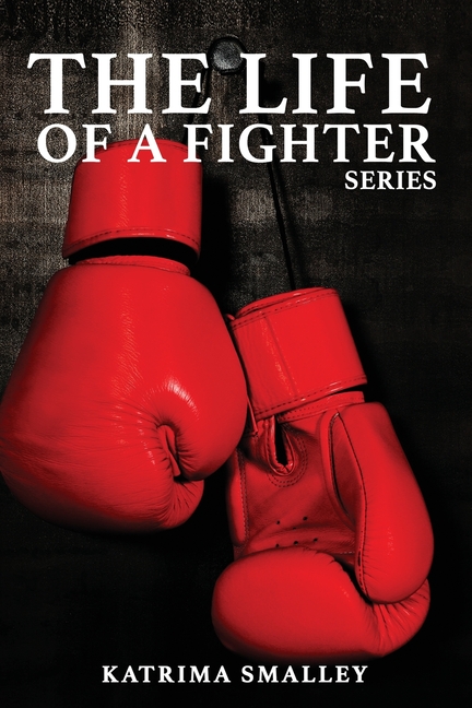 The Life Of A Fighter: The Life Of A Fighter Series