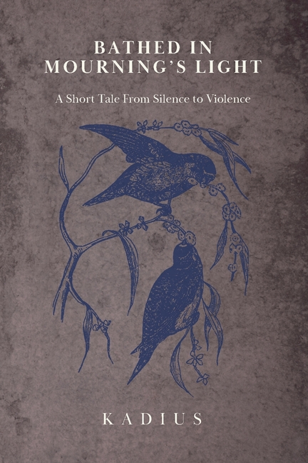 Bathed in Mourning's Light: A Short Tale from Silence to Violence