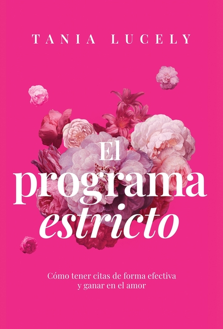 El programa estricto: Cómo tener citas de forma efectiva y ganar en el amor