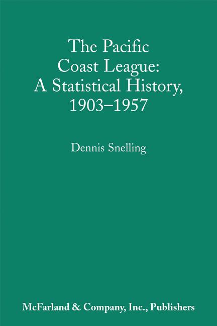 The Pacific Coast League: A Statistical History, 1903-1957