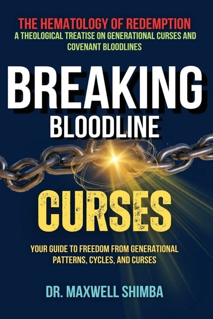 Breaking Bloodline Curses: Your Guide to Freedom from Generational Patterns, Cycles, and Curses