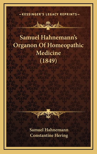 Samuel Hahnemann's Organon Of Homeopathic Medicine (1849)
