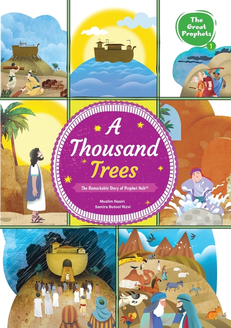 A Thousand Trees: The Remarkable Story of Prophet Nuh (a): The Remarkable Story of Prophet Nuh (a): The Remarkable Story of Prophet Nuh (a)