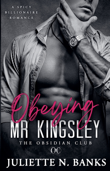 Obeying Mr Kingsley: Spicy Billionaire Romance