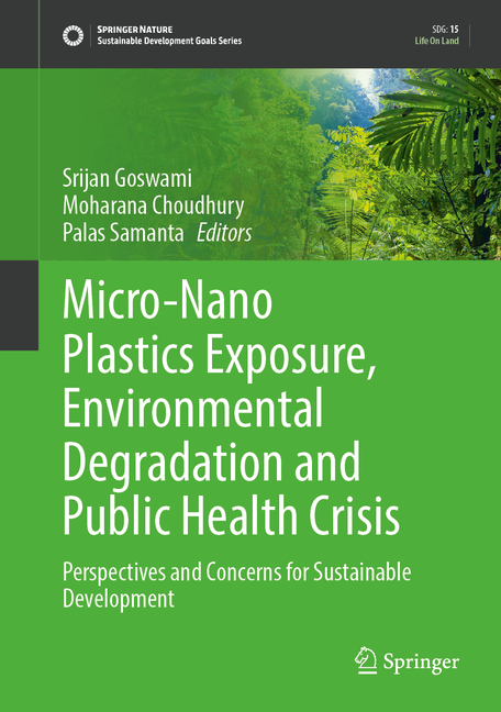 Micro-Nano Plastics Exposure, Environmental Degradation and Public Health Crisis: Perspectives and Concerns for Sustainable Development