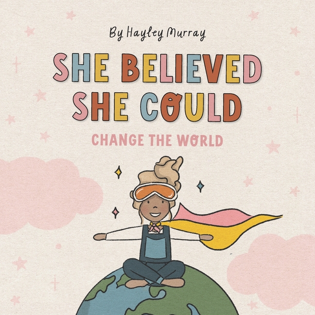 She Believed She Could Change The World